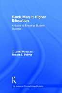 Black men in higher education : a guide to ensuring student success /