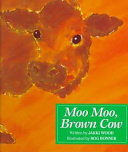 Moo moo, brown cow /