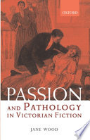 Passion and pathology in Victorian fiction /