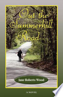 Out the Summerhill Road : a novel /