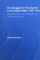 The struggle for free speech in the United States, 1872-1915 : Edward Bliss Foote, Edward Bond Foote, and anti-Comstock operations /