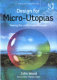 Design for micro-utopias : making the unthinkable possible /