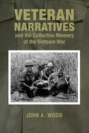 Veteran narratives and the collective memory of the Vietnam War /