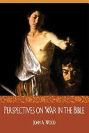 Perspectives on war in the Bible /