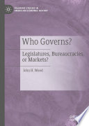 Who Governs? : Legislatures, Bureaucracies, or Markets? /