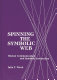 Spinning the symbolic web : human communication as symbolic interaction /