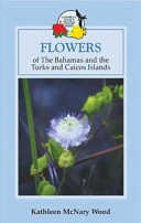Flowers of the Bahamas and the Turks and Caicos Islands /