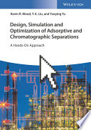 Design, simulation and optimization of adsorptive and chromatographic separations : a hands-on approach /
