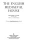 The English mediaeval house /