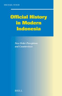 Official history in modern Indonesia : New Order perceptions and counterviews /