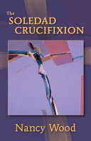 The Soledad crucifixion /