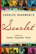 Charles Bukowski's Scarlet : a memoir /