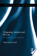 Citizenship, activism and the city : the invisible and the impossible /