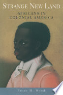 Strange new land : Africans in colonial America /