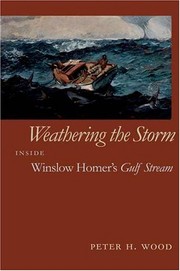 Weathering the storm : inside Winslow Homer's Gulf Stream /