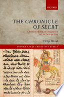 The Chronicle of Seert : Christian historical imagination in late antique Iraq /