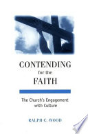 Contending for the faith : the church's engagement with culture /