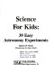 Science for kids : 39 easy astronomy experiments /