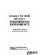 Science for kids : 39 easy engineering experiments /