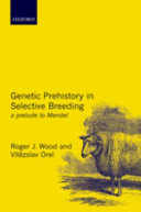 Genetic prehistory in selective breeding : a prelude to Mendel /