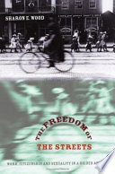 The freedom of the streets : work, citizenship, and sexuality in a gilded age city /