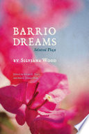 Barrio dreams : selected plays /