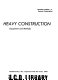 Heavy construction : equipment and methods /