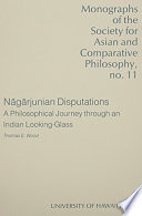 Nāgārjunian disputations : a philosophical journey through an Indian looking-glass /