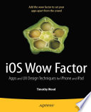 IOS wow factor : apps and UX design techniques for iPhone and iPad /