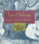 Live oaking : southern timber for tall ships /