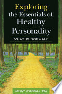 Exploring the essentials of healthy personality : what is normal? /