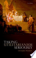 Taking utilitarianism seriously /