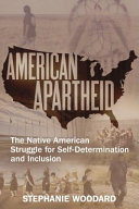 American apartheid : the Native American struggle for self-determination and inclusion /