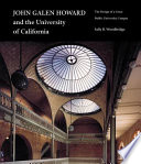 John Galen Howard and the University of California : the design of a great public university campus /