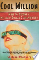 Cool million : how to become a million dollar screenwriter /