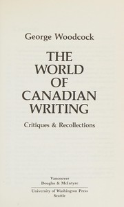The world of Canadian writing : critiques & recollections /