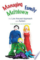 Managing family meltdown : the low arousal approach and autism /