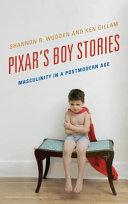 Pixar's boy stories : masculinity in a postmodern age /