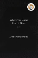 Where you come from is gone : poems /