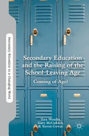 Secondary education and the raising of the school-leaving age : coming of age? /