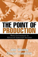 The point of production : work environment in advanced industrial societies /