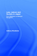 Law, labour, and society in Japan : from repression to reluctant recognition /