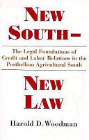 New South, new law : the legal foundations of credit and labor relations in the postbellum agricultural South /