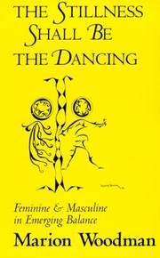 The stillness shall be the dancing : feminine & masculine in emerging balance /