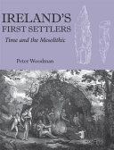 Ireland's first settlers : time and the Mesolithic /