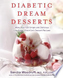 Diabetic dream desserts : more than 130 simple and delicious reduced-sugar recipes /