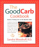 The good carb cookbook : secrets of eating low on the glycemic index /
