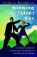 Winning the talent war : a strategic approach to attracting, developing, and retaining the best people /