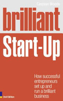 Brilliant start-up : how successful entrepreneurs set up and run a brilliant business /