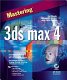 Mastering 3ds max 4 /
